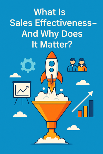 What Is Sales Effectiveness – And Why Does It Matter?